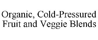 ORGANIC, COLD-PRESSURED FRUIT AND VEGGIE BLENDS