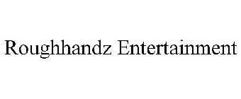 ROUGH HANDZ ENTERTAINMENT