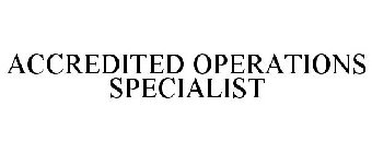 ACCREDITED OPERATIONS SPECIALIST