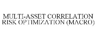 MULTI-ASSET CORRELATION RISK OPTIMIZATION (MACRO)