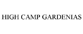 HIGH CAMP GARDENIAS