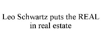 LEO SCHWARTZ PUTS THE REAL IN REAL ESTATE