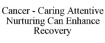 CANCER - CARING ATTENTIVE NURTURING CAN ENHANCE RECOVERY