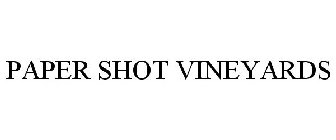 PAPER SHOT VINEYARDS