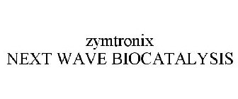 ZYMTRONIX NEXT WAVE BIOCATALYSIS