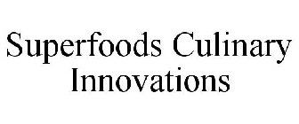 SUPERFOODS CULINARY INNOVATIONS