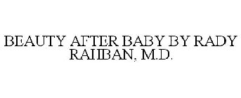 BEAUTY AFTER BABY BY RADY RAHBAN, M.D.
