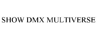 SHOW DMX MULTIVERSE