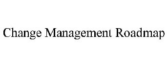CHANGE MANAGEMENT ROADMAP