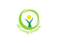 ALL LIVING GREENS