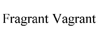 FRAGRANT VAGRANT