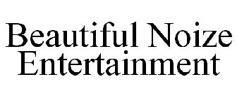 BEAUTIFUL NOIZE ENTERTAINMENT