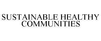 SUSTAINABLE HEALTHY COMMUNITIES