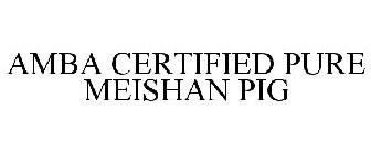 A.M.B.A. CERTIFIED PURE MEISHAN PIG