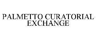 PALMETTO CURATORIAL EXCHANGE
