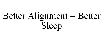 BETTER ALIGNMENT = BETTER SLEEP