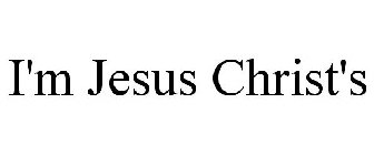 I'M JESUS CHRIST'S