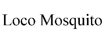 LOCO MOSQUITO