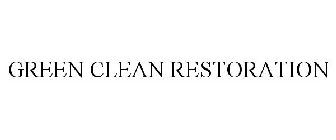 GREEN CLEAN RESTORATION