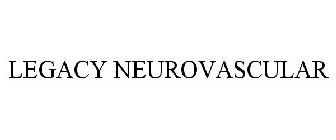 LEGACY NEUROVASCULAR