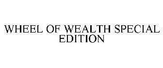WHEEL OF WEALTH SPECIAL EDITION