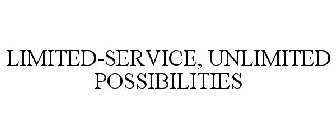 LIMITED-SERVICE, UNLIMITED POSSIBILITIES