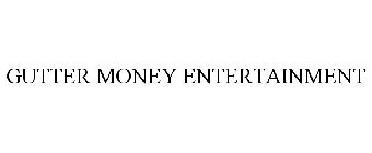 GUTTER MONEY ENTERTAINMENT