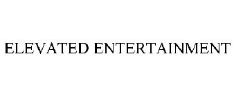 ELEVATED ENTERTAINMENT