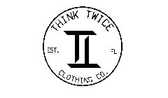 THINK TWICE CLOTHING CO EST FL