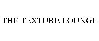 THE TEXTURE LOUNGE