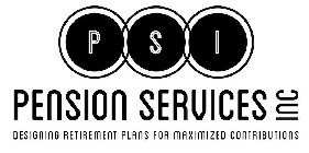PSI PENSION SERVICES INC DESIGNING RETIREMENT PLANS FOR MAXIMIZED CONTRIBUTION