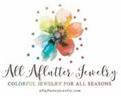 ALL AFLUTTER JEWELRY COLORFUL JEWELRY FOR ALL SEASONS ALLAFLUTTERJEWELRY.COM SPRING SUMMER FALL WINTER