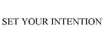 SET YOUR INTENTION