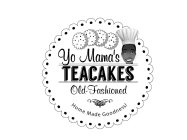 YO MAMA'S TEACAKES OLD-FASHIONED HOME MADE GOODNESS!