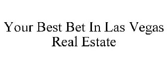 YOUR BEST BET IN LAS VEGAS REAL ESTATE