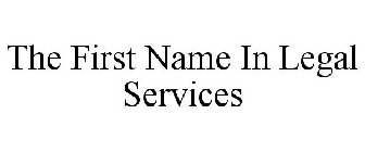 THE FIRST NAME IN LEGAL SERVICES