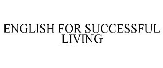 ENGLISH FOR SUCCESSFUL LIVING