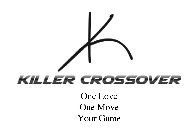 KC KILLER CROSSOVER ONE LOVE ONE MOVE YOUR GAME