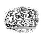 E TONIX SUB-ATOMIC COMPOUNDS