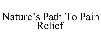 NATURE'S PATH TO PAIN RELIEF