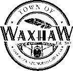 TOWN OF WAXHAW EST. 1889 UNION COUNTY, NORTH CAROLINA