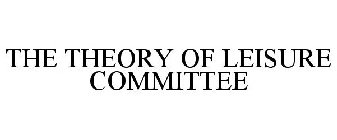 THE THEORY OF LEISURE COMMITTEE
