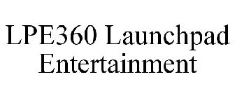 LPE360 LAUNCHPAD ENTERTAINMENT