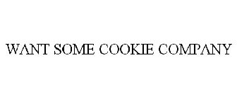 WANT SOME COOKIE COMPANY