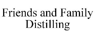 FRIENDS AND FAMILY DISTILLING