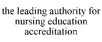 THE LEADING AUTHORITY FOR NURSING EDUCATION ACCREDITATION