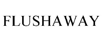 FLUSHAWAY
