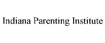 INDIANA PARENTING INSTITUTE