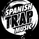 SPANISH TRAP MUSIC