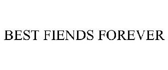 BEST FIENDS FOREVER